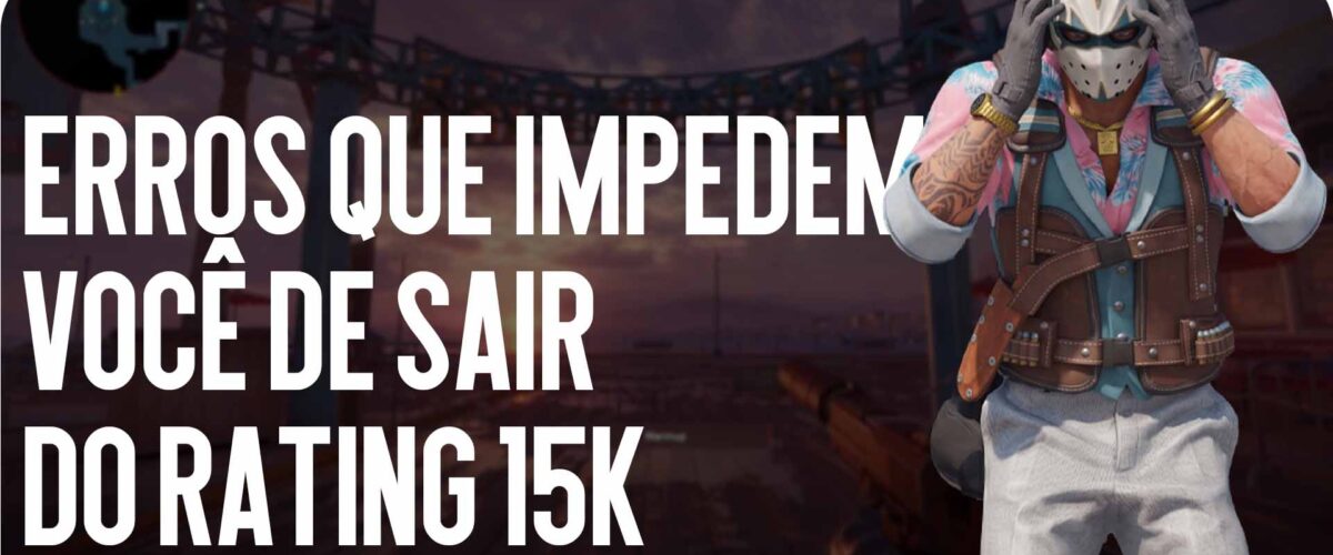Erros que impedem a saída do rank 15k
