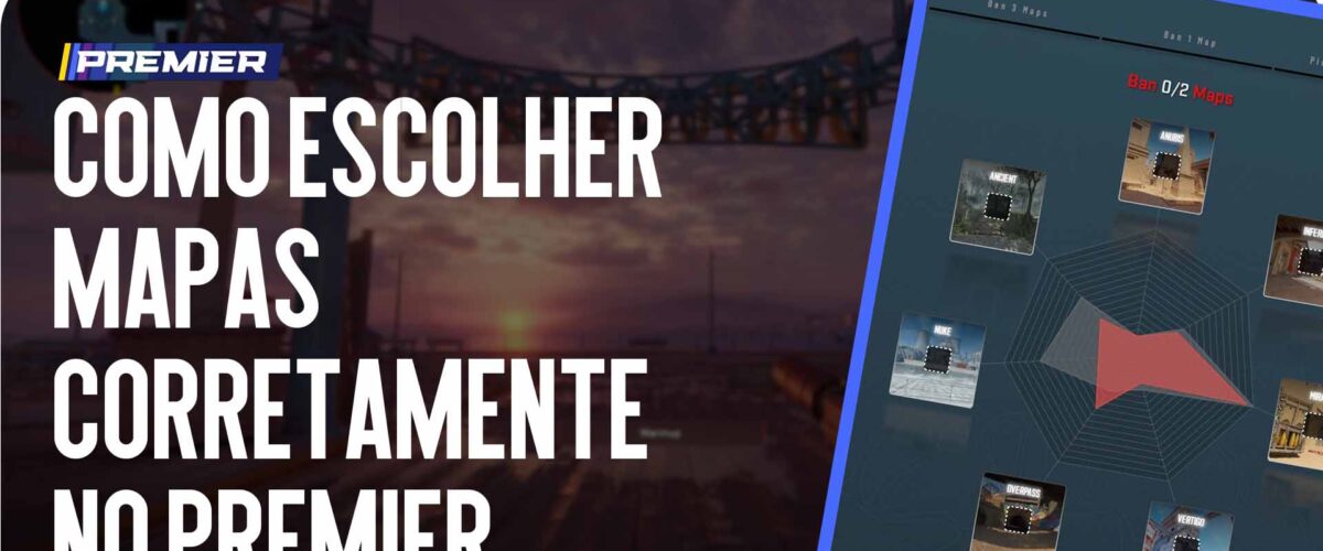 Como escolher corretamente os mapas no Premier