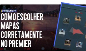 Como escolher corretamente os mapas no Premier