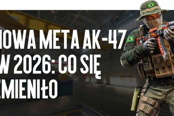 Nowa meta AK-47 w 2026: co się zmieniło