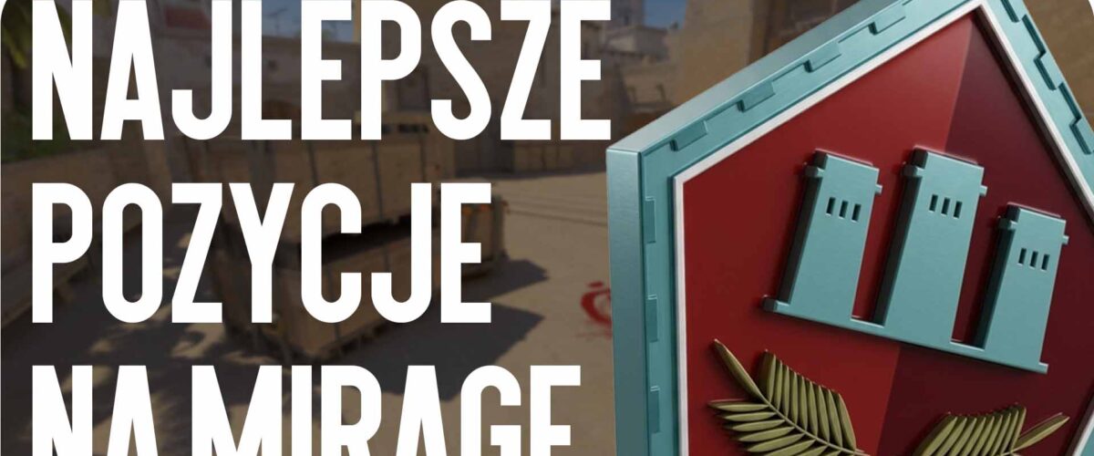 Najlepsze pozycje na Mirage w 2026