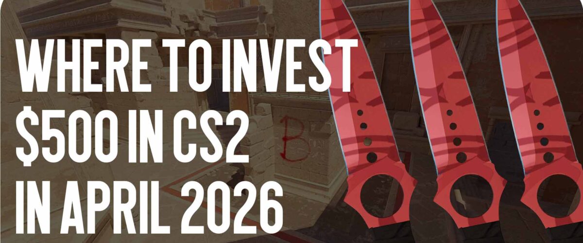 Where to invest $500 in CS2 in June – July 2026