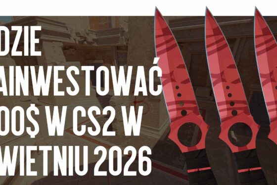 Gdzie zainwestować 500 USD w CS2 w czerwcu – lipcu 2026 r.