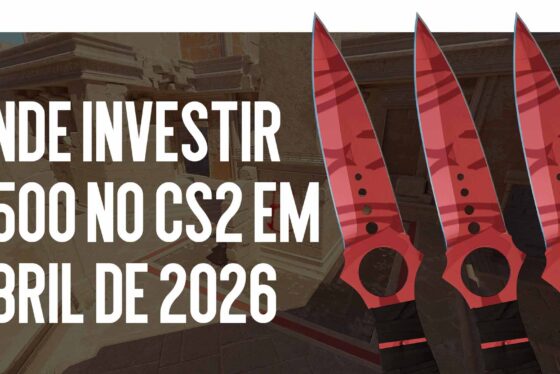 Onde investir $500 em CS2 em junho – julho de 2026
