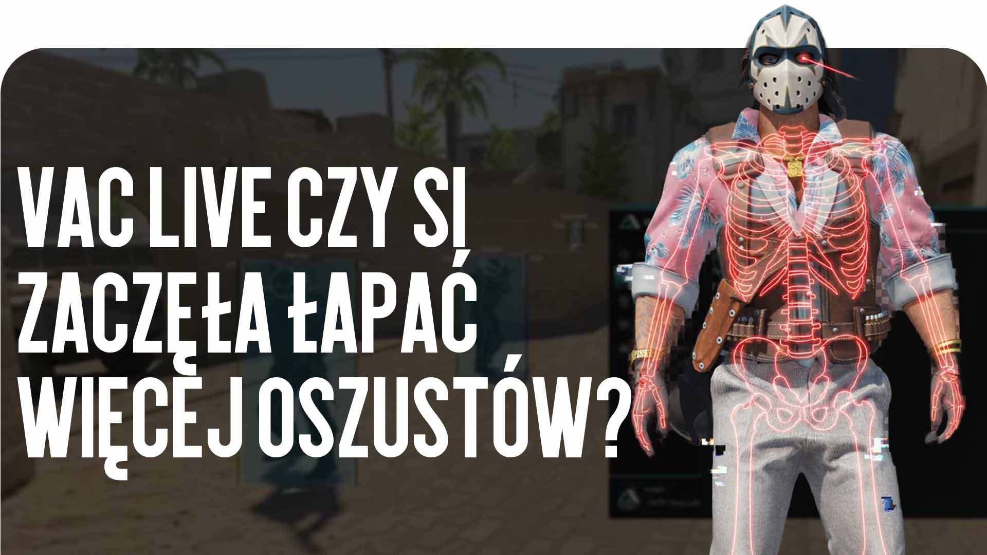 Antycheat VAC Live zmienił zasady matchmakingu. Blog CSGO-NEWS analizuje, czy sztuczna inteligencja stała się skuteczniejsza w łapaniu oszustów w 2026 roku.