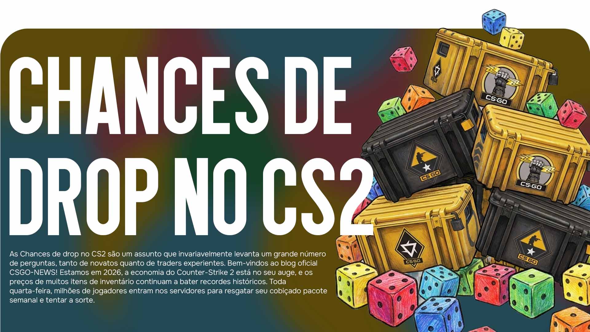 Procurando as Chances de drop no CS2? O blog CSGO-NEWS explica o sistema de recompensas semanais do Counter-Strike 2, os preços em 2026 e as probabilidades de obter itens.