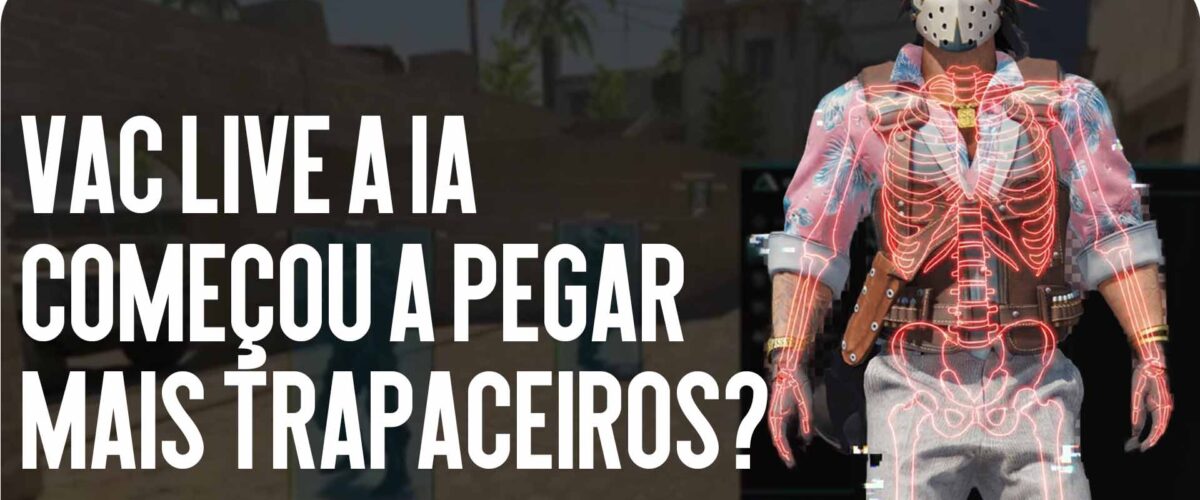 VAC Live em 2026: A Inteligência Artificial Começou a Pegar Mais Trapaceiros?