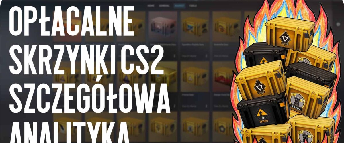 Opłacalne skrzynki CS2: szczegółowa analityka i porady dotyczące otwierania w 2026 roku