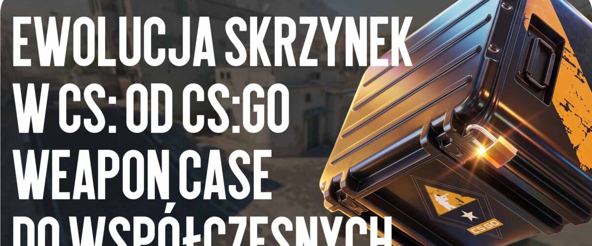 Ewolucja skrzynek w CS: od pierwszej CS:GO Weapon Case do współczesnych skrzynek