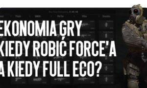 Ekonomia gry: kiedy robić force’a, a kiedy full eco?