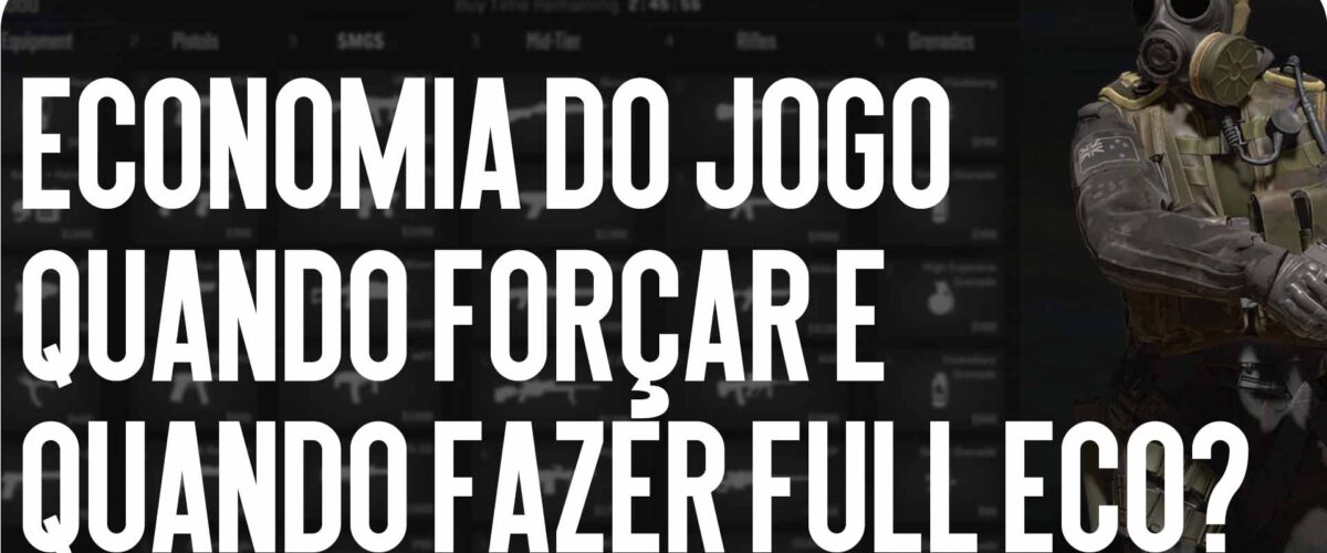 Economia do jogo: quando forçar e quando fazer full eco?