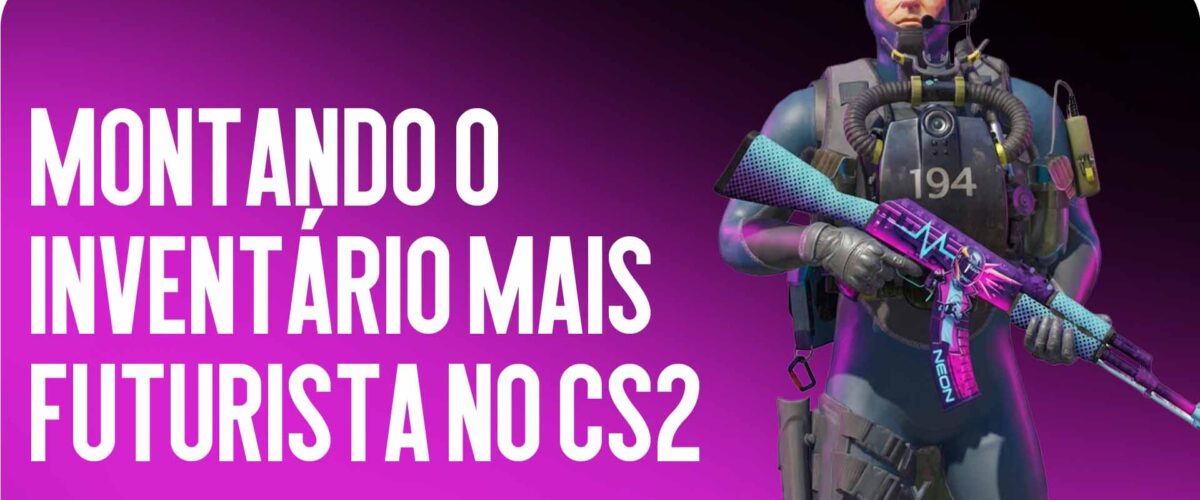 Conjunto Temático “Cyberpunk”: Montando o Inventário Mais Futurista no CS2