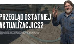 Przegląd ostatniej aktualizacji CS2: co zmieniło się w rozgrywce, dźwięku i balansie