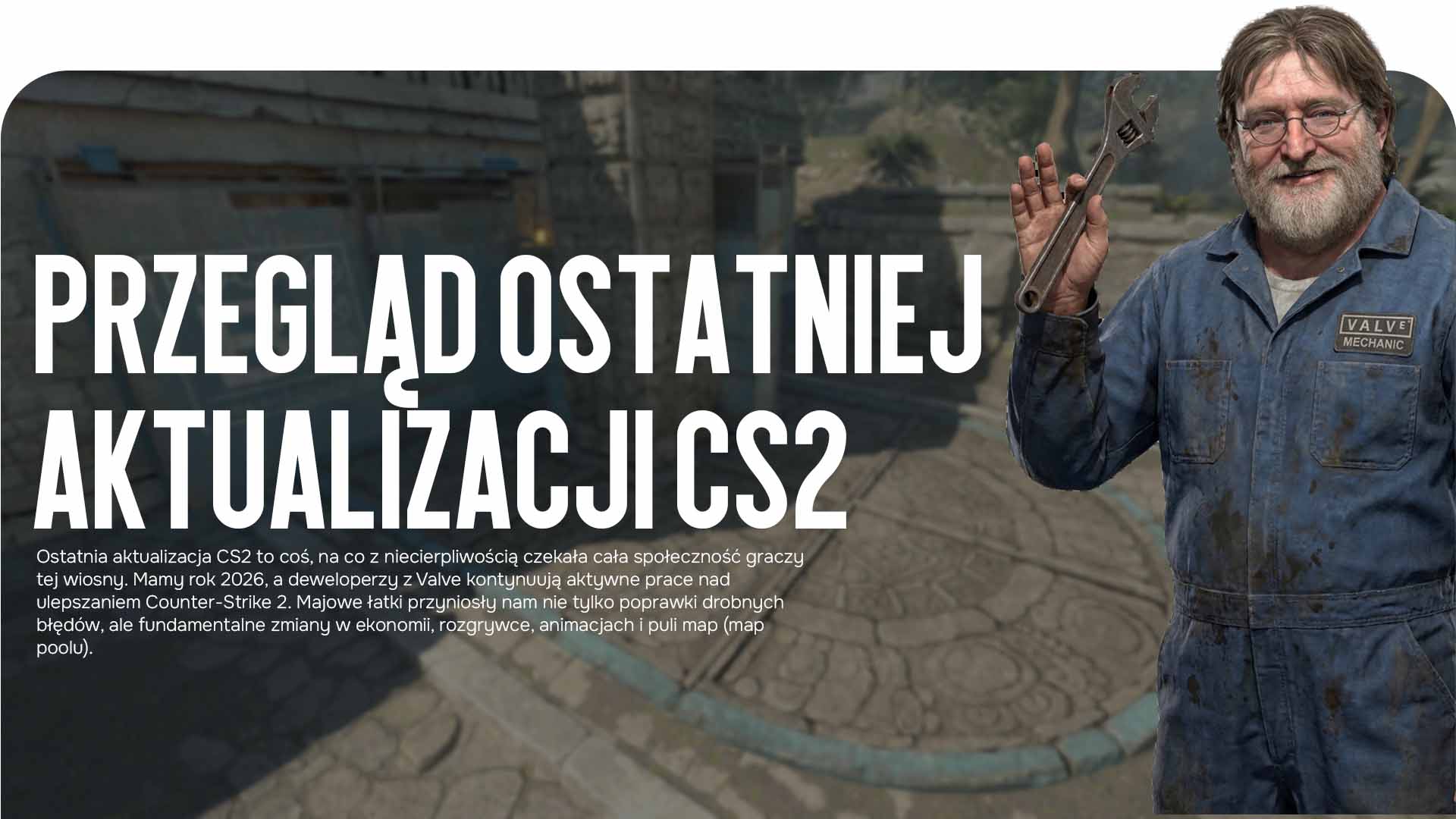 Szukasz Ostatniej aktualizacji CS2? Blog CSGO-NEWS przygotował analizę wiosennego patcha 2026: powrót Cache, Major w Kolonii, animacje i mechaniki.