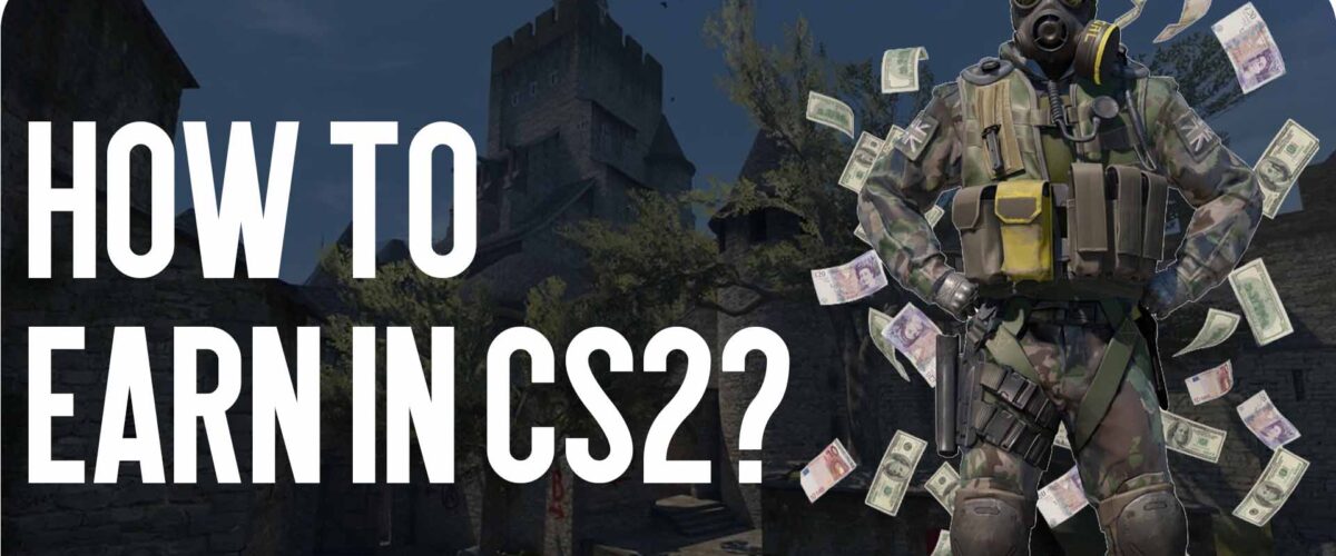 How to Earn in CS2?