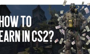 How to Earn in CS2?