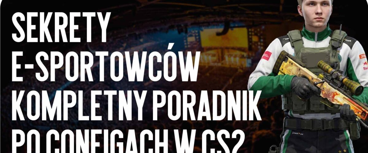 Sekrety e-sportowców: kompletny poradnik po configach w CS2