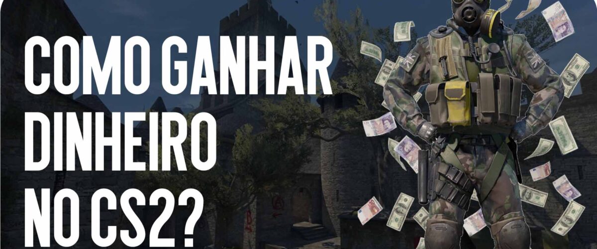 Como Ganhar Dinheiro no CS2?