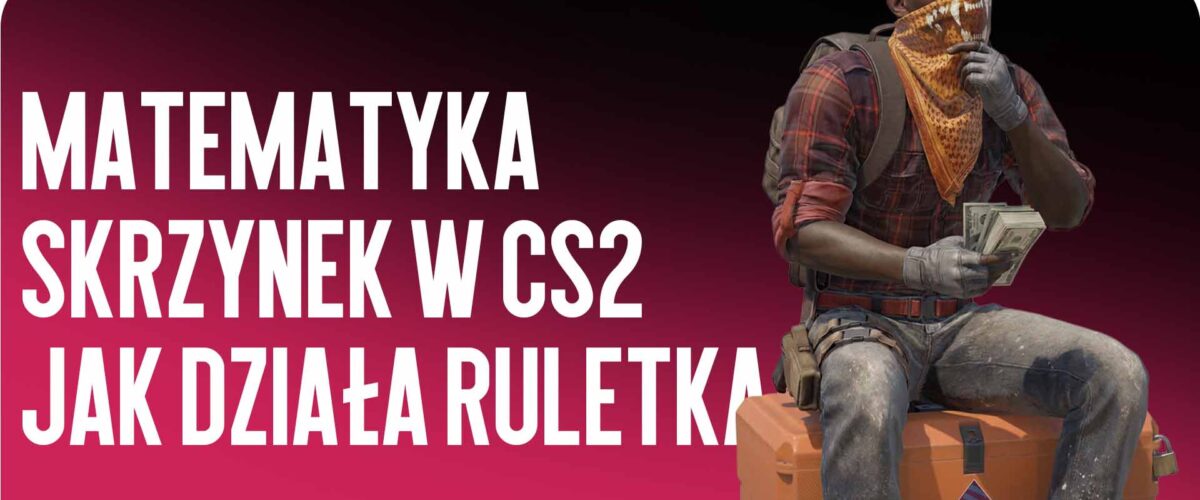 Matematyka skrzynek w CS2: jak działa ruletka i czy jest szansa na przechytrzenie systemu?