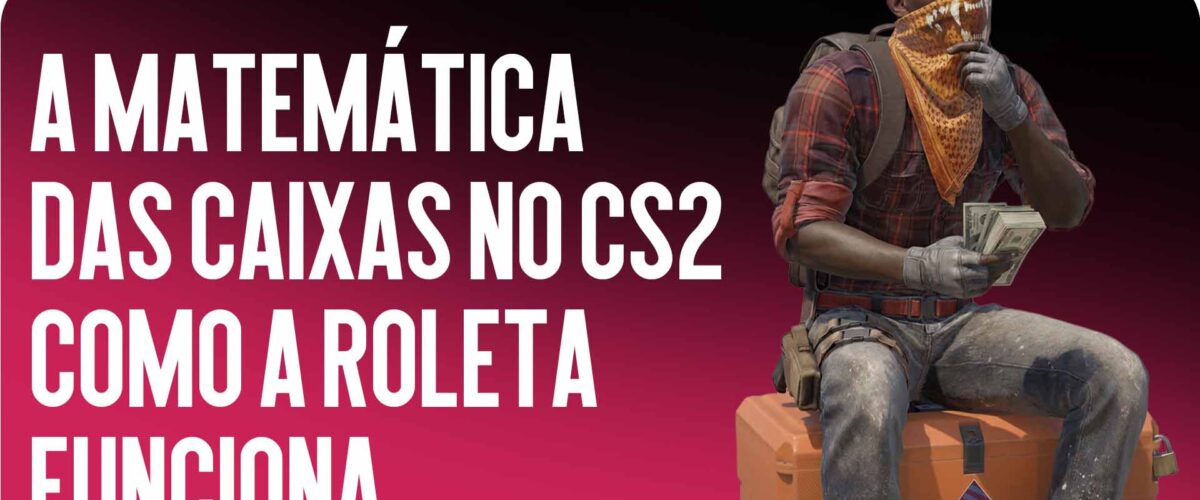 A matemática das caixas no CS2: como a roleta funciona e existe chance de vencer o sistema?