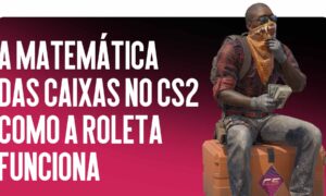 A matemática das caixas no CS2: como a roleta funciona e existe chance de vencer o sistema?