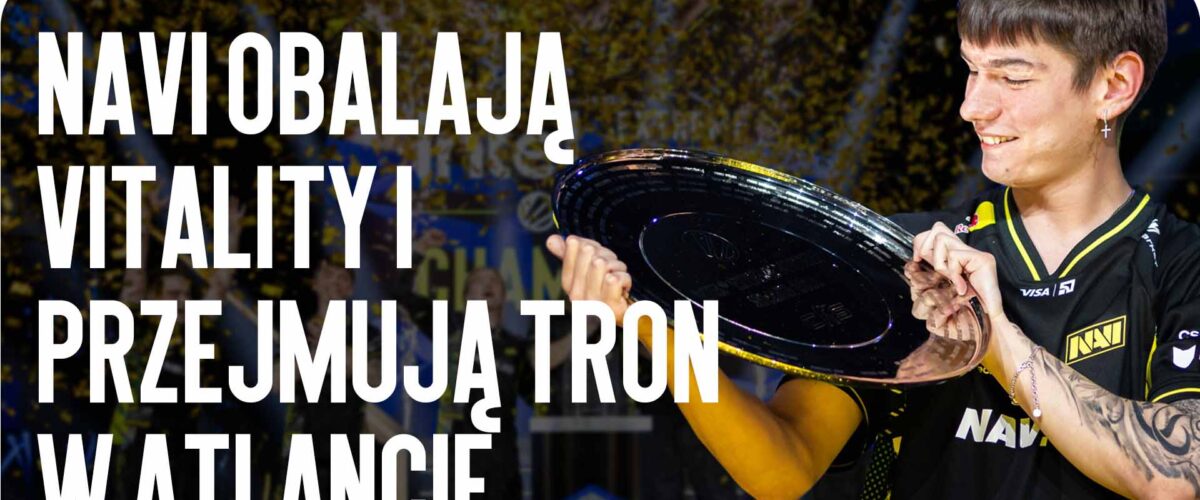 Historyczny Triumf: NAVI Obalają Vitality i Przejmują Tron w Atlancie