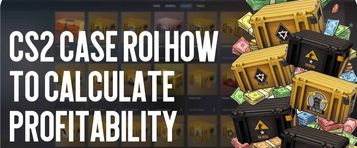 CS2 case ROI: how to calculate profitability and not lose money in 2026