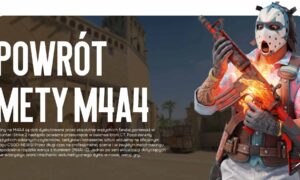 Powrót Mety M4A4: Jakie malowania na „emkę” są teraz masowo skupowane przez kolekcjonerów?