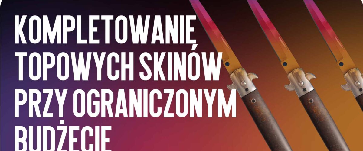 Idealny skład: kompletowanie topowych skinów przy ograniczonym budżecie