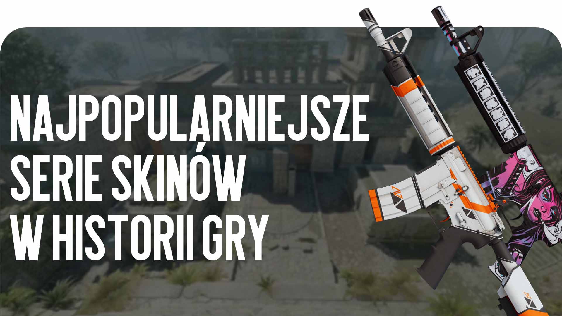 Szukasz popularnych serii skinów w historii gry? Blog CSGO-NEWS opowiada o legendarnych kolekcjach broni: Asiimov, Neo-Noir i innych hitach.