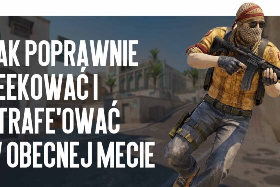 Poradnik dla zaawansowanych: jak poprawnie peekować i strafe’ować w obecnej mecie