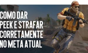 Guia avançado: como dar peek e strafar corretamente no meta atual