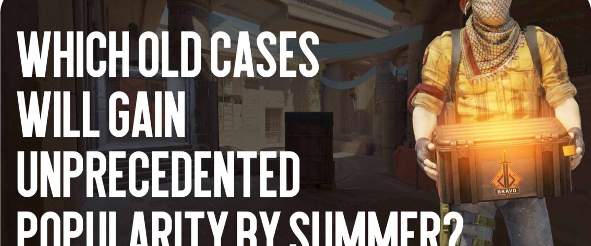 CS2 investments: which old cases will gain unprecedented popularity by summer?