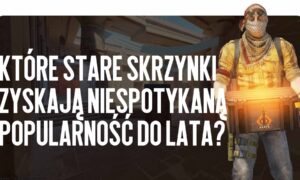 Inwestycje w CS2: które stare skrzynki zyskają niespotykaną popularność do lata?