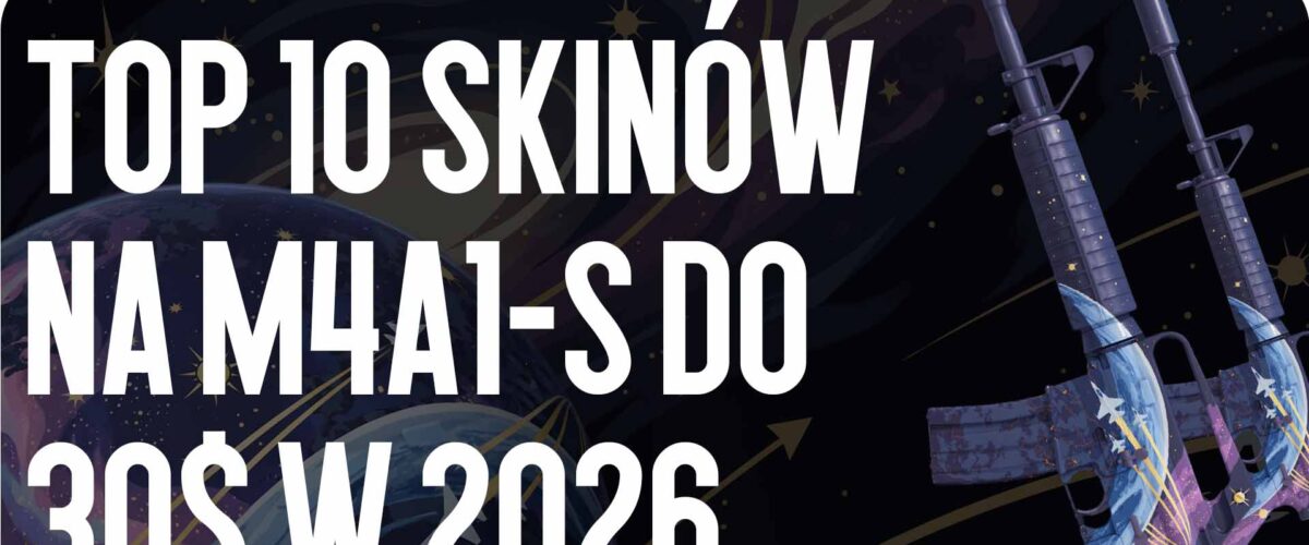 Top 10 skinów do M4A1-S poniżej 30$ w 2026