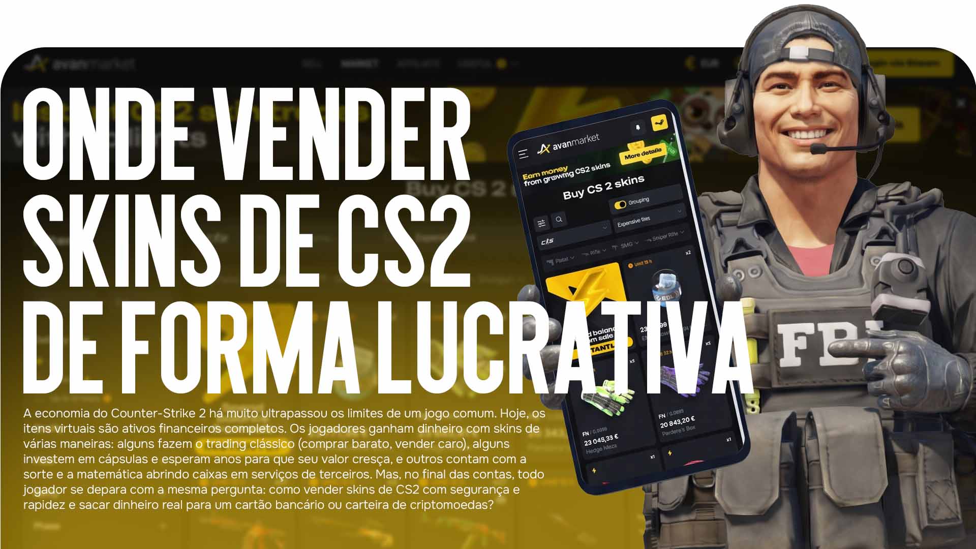 Procurando onde vender skins de CS2 de forma lucrativa por dinheiro real? Análise detalhada das plataformas: CSGO Market, CS.MONEY, Lis-Skins e por que o Avan Market é a melhor escolha.