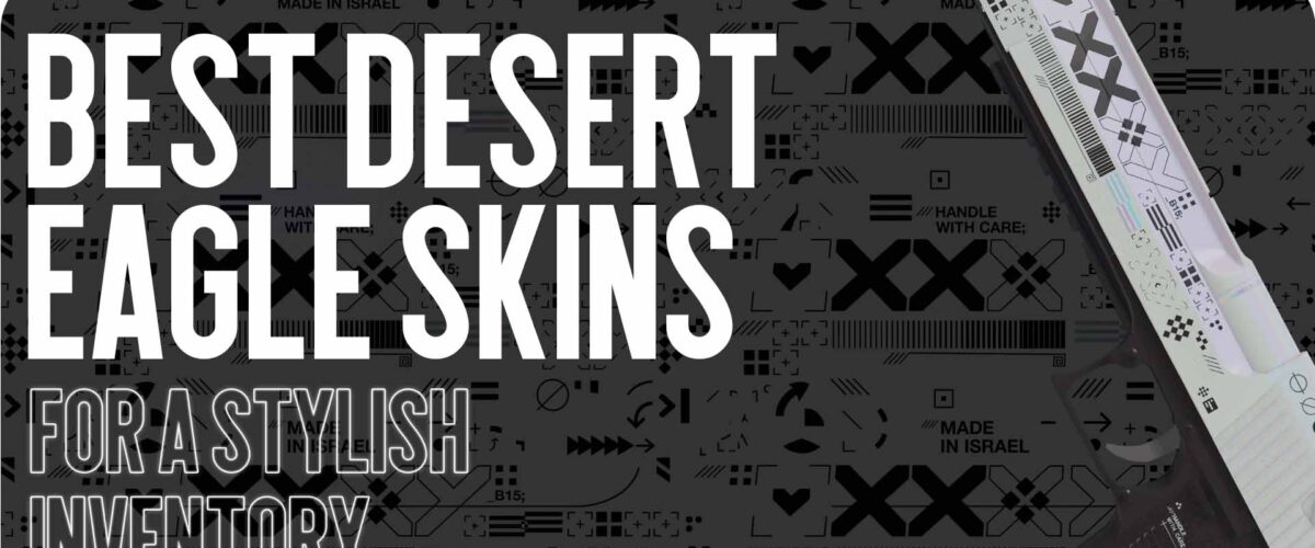 Best Desert Eagle Skins for a Stylish Inventory