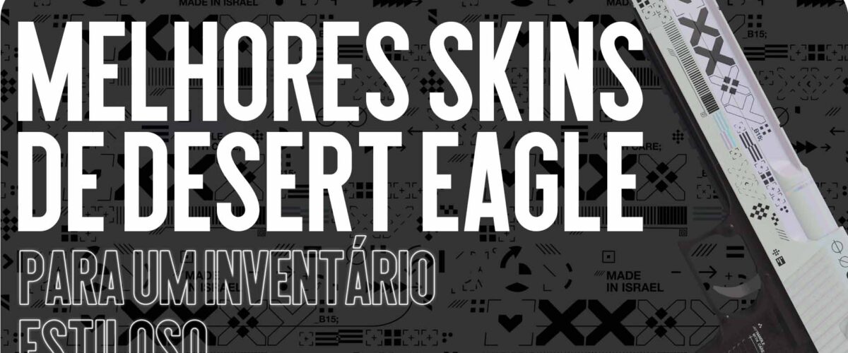 As melhores skins de Desert Eagle para um inventário elegante