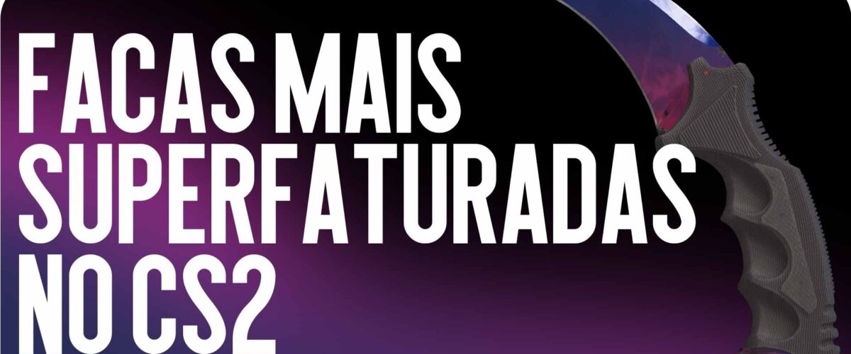 As facas mais superestimadas no CS2 em 2026