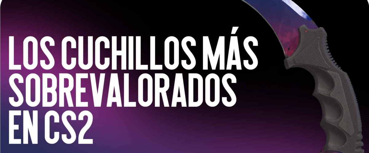Los cuchillos más sobrevalorados en CS2 en 2026
