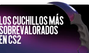 Los cuchillos más sobrevalorados en CS2 en 2026