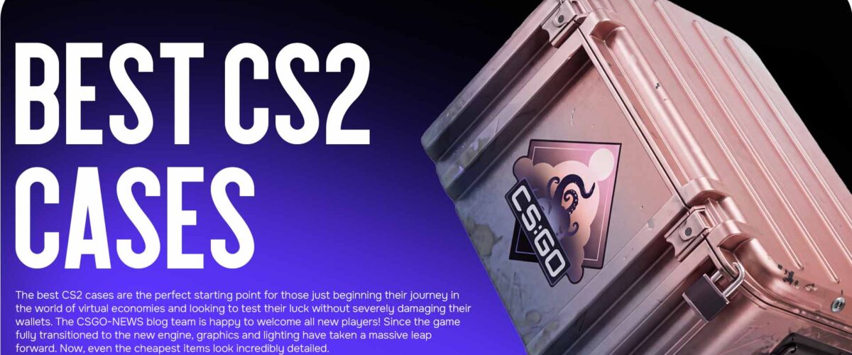 Best CS2 cases: Beginner’s Choice for a Small Budget 2026