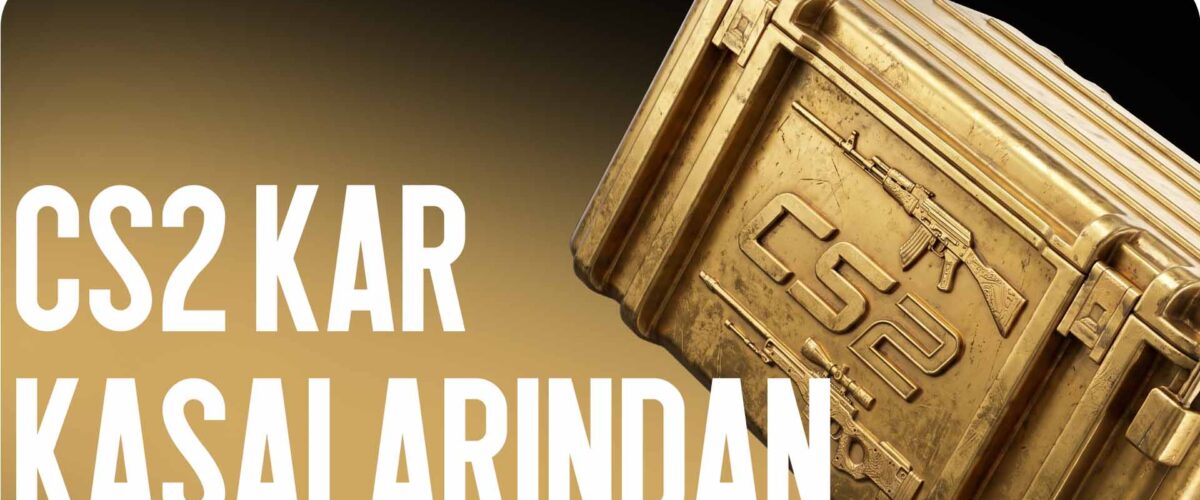 CS2 kasalarından kar: Eski ve Yeni 2026 Karşılaştırması