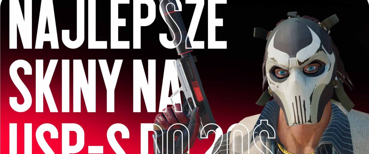 Najlepsze skiny do USP-S do 20$