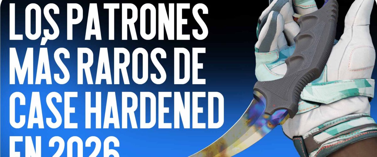 Los patrones Case Hardened más raros en 2026