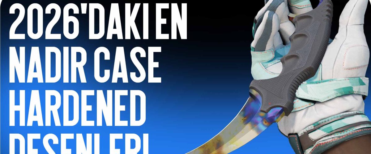 2026’nın en nadir Case Hardened desenleri