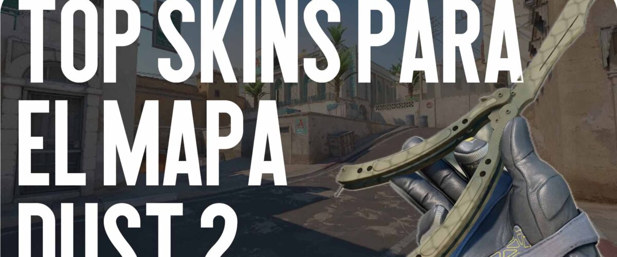 Top skins para el mapa Dust 2