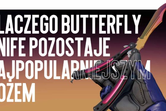 Dlaczego Butterfly Knife pozostaje najpopularniejszym nożem