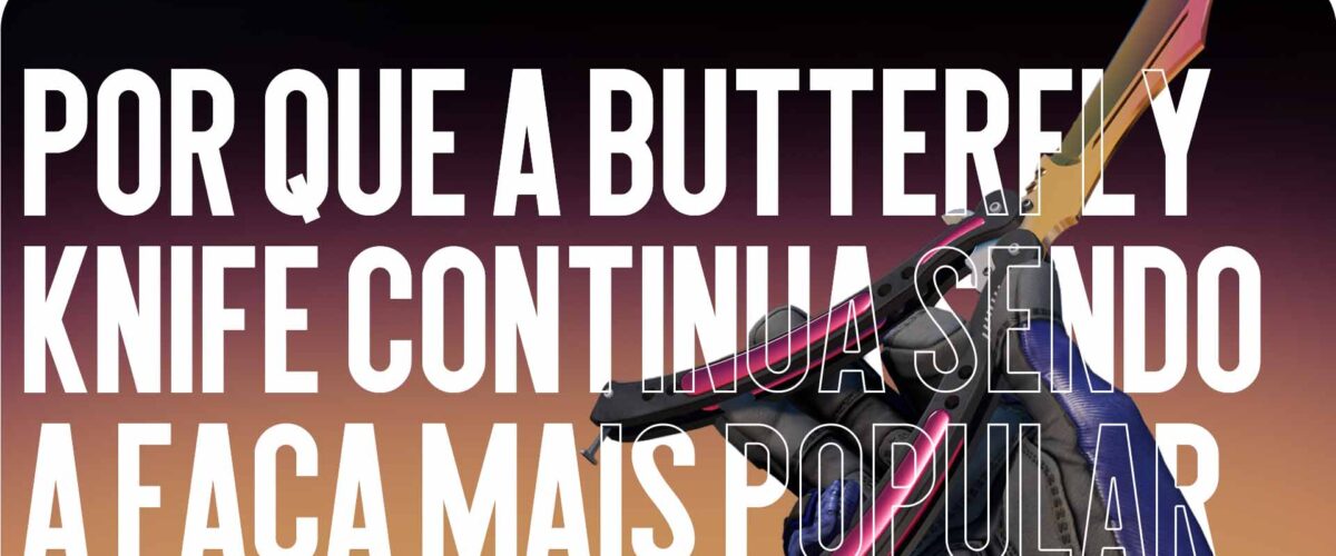 Por que a Butterfly Knife continua sendo a faca mais popular