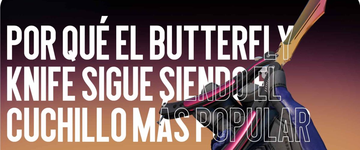 Por qué el Butterfly Knife sigue siendo el cuchillo más popular